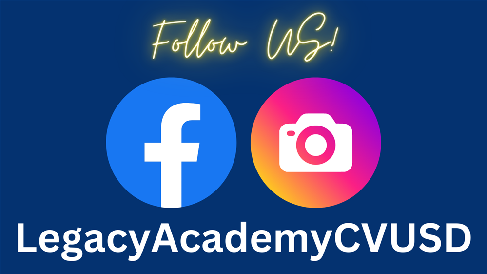   Follow Us on FB and IG at LegacyAcademyCVUSD